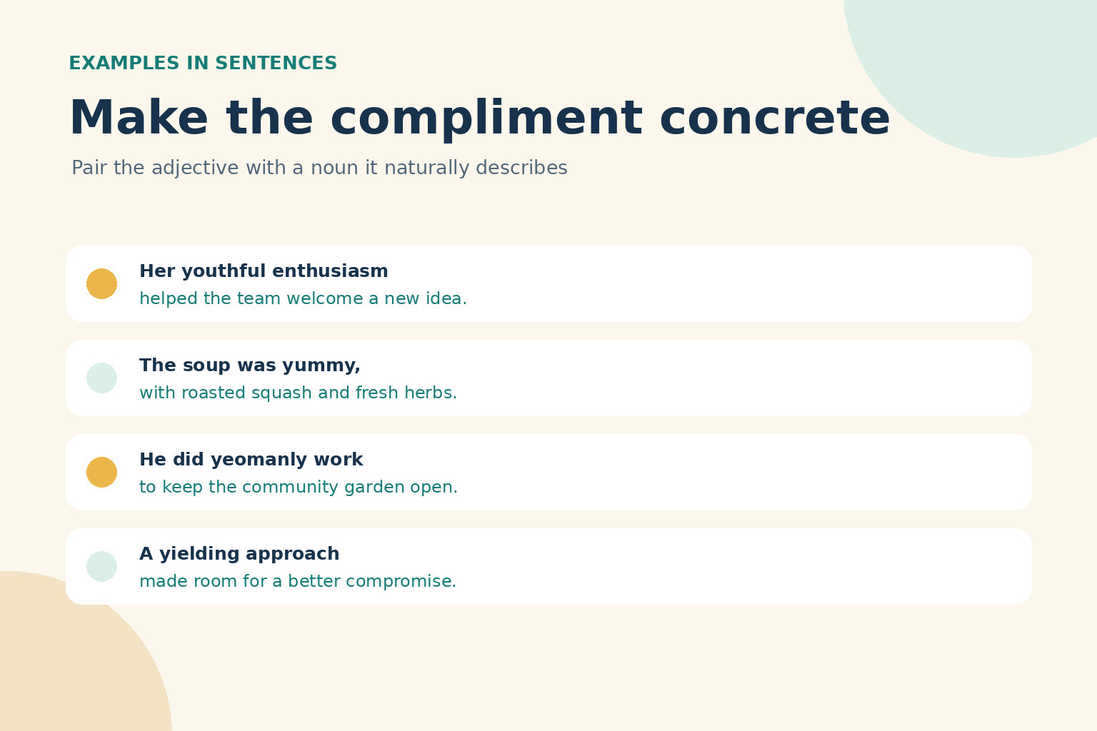 Sentence examples showing youthful enthusiasm, yummy soup, yeomanly community work, and a yielding approach to compromise.